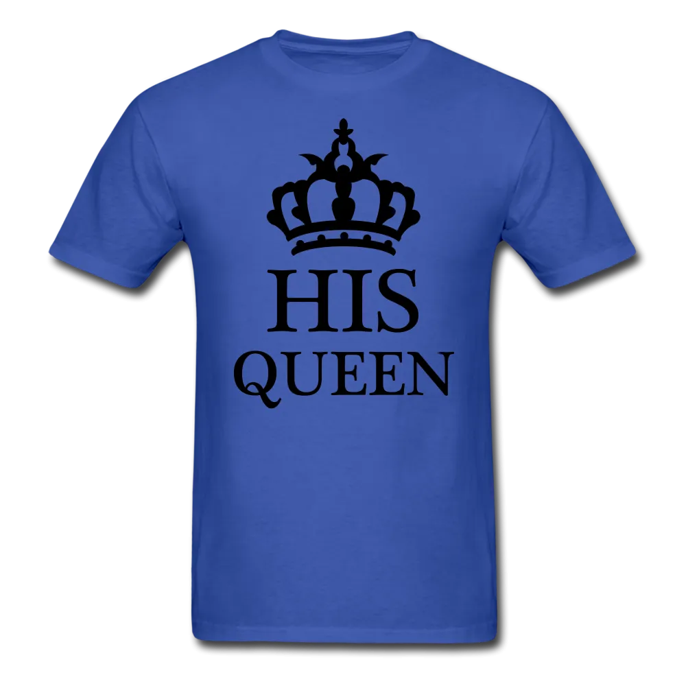 His Queen T-Shirt