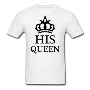 His Queen T-Shirt