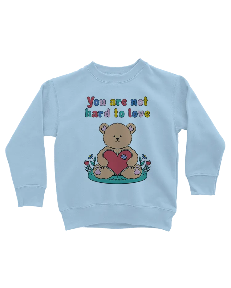 You Are Not Hard To Love (Teddy Bear) - Youth Sweatshirt